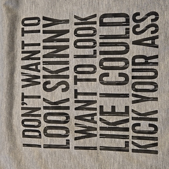 chicyea Tops - Graphic Tee Idon't want to look skinny i want to look like I can kick your a$$